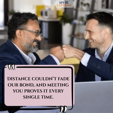 when you meet your friend after a long time caption