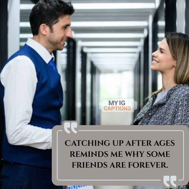 when you meet your friend after a long time caption